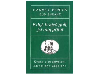 Když hraješ golf, jsi můj přítel - Penick Harvey