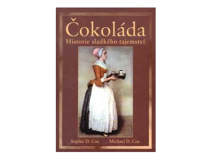 Čokoláda - historie sladkého tajemství - Coe S. D.