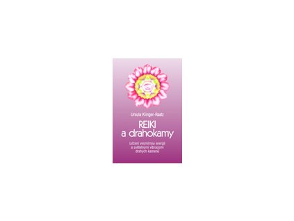 Reiki a drahokamy - Klinger-Raatz Ursula