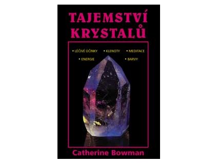 Tajemství krystalů - Bowman Catherine