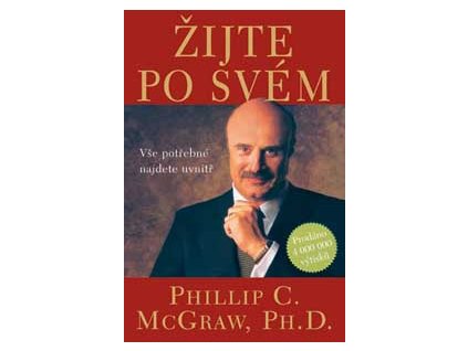 Žijte po svém - Mcgraw Phillip C. Ph.D.