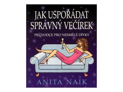 Jak uspořádat správný večírek - Naik A.
