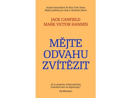 Mějte odvahu zvítězit - Jack Canfield; Marc Victor Hansen
