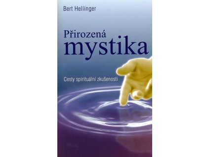 Přirozená mystika - Bert Hellinger