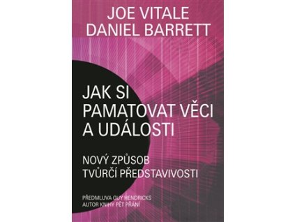 Jak si pamatovat věci a události  - Daniel Barrett , Joe Vitale