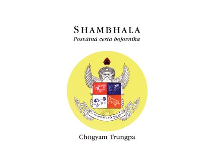 Shambala posvátná cesta bojovníka - Trungpa Chögyam