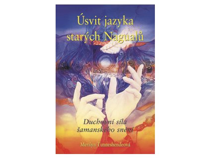 Úsvit jazyka starých naguál? - Tunneshende Merilyn