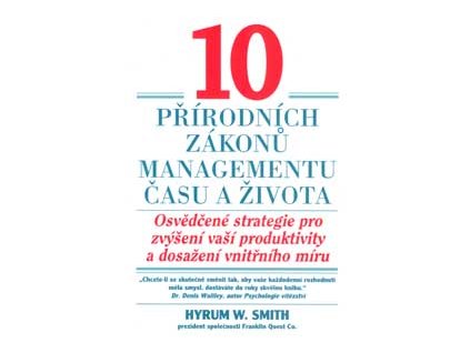 10 přírodních zákonů managementu - Smith Hyrum W.