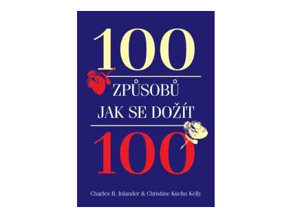 100 způsobů jak se dožít 100 - Inlander Ch. B. a Kelly Ch. k.