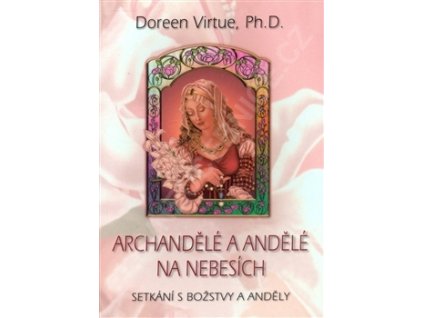 Archandělé a andělé na nebesích - Virtue Doreen Ph.D.