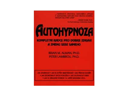 Autohypnóza - kompletní rádce - Alman Brian M. Ph.D.