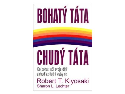 Bohatý táta, chudý táta - Kiyosaki T. Robert