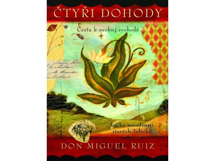 Čtyři dohody ilustrované - Ruiz Don Miguel