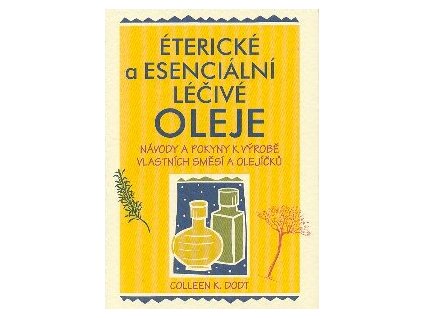 Éterické a esenciální léčivé oleje - Dodt Colleen K.