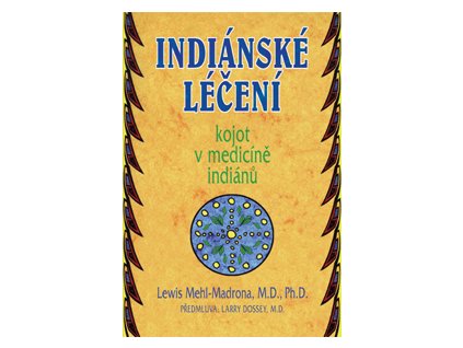 Indiánské léčení - Mehl-Madrona Lewis