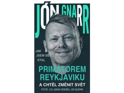 Jak jsem se stal primátorem Reykjavíku a chtěl změnit - kolektiv autorů