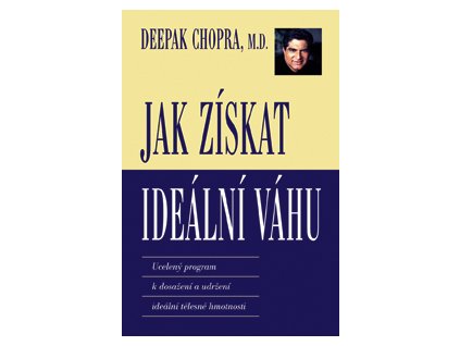 Jak získat ideální váhu - Chopra Deepak