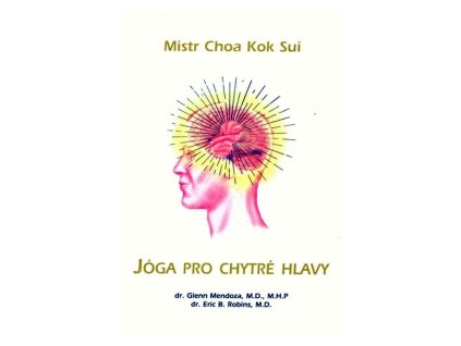 Jóga pro chytré hlavy - Choa Kok Sui