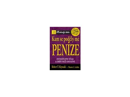 Kam se poděly mé peníze - Kiyosaki T. Robert
