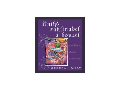 Kniha zaklínadel a kouzel - Gray Deborah