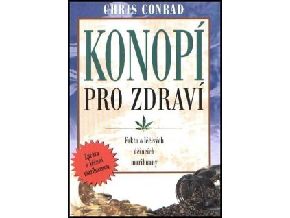 Konopí pro zdraví -- Fakta o léčivých účincích marihuany  - kolektiv autorů