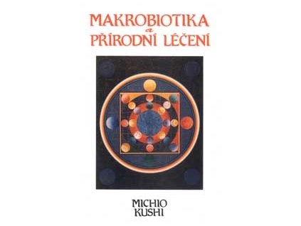 Makrobiotika a přírodní léčení - Kushi Michio
