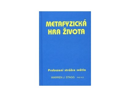 Metafyzická hra života - Stagg Warren J.