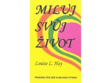 Miluj svůj život - Hay Louise L.