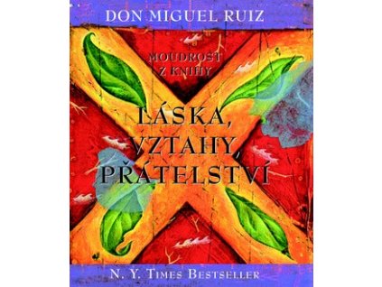 Moudrost z knihy Láska, vztahy, přátelství - Ruiz Don Miguel