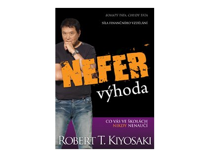 Nefér výhoda - Kiyosaki T. Robert