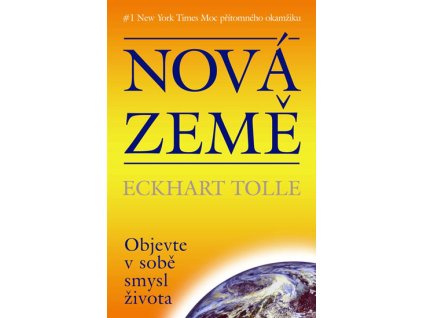 Nová země - Objevte v sobě smysl života - Tolle Eckhart