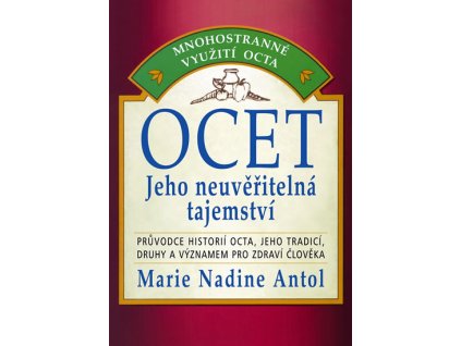 Ocet - jeho neuvěřitelné tajemství - Antol Marie Nadine