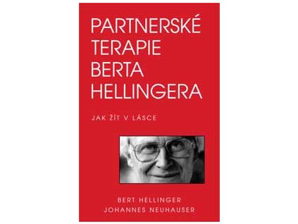 Partnerské terapie berta hellingera - Neuhauser J., Hellinger B.
