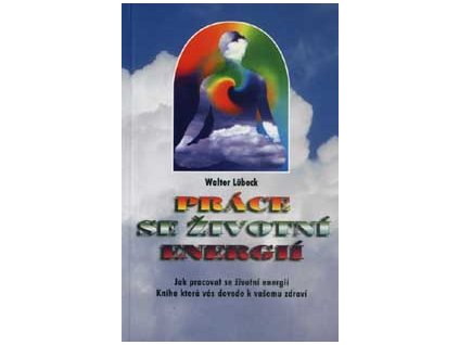 Práce se životní energií - Lubeck Walter