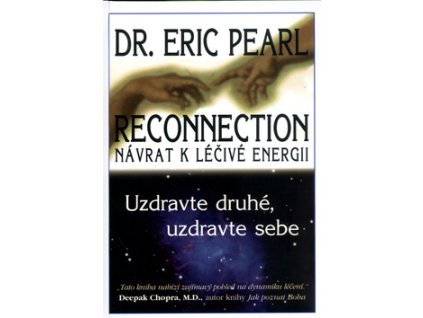 Reconnection - uzdravte druhé, uzdravte sebe - Dr. Eric Pearl