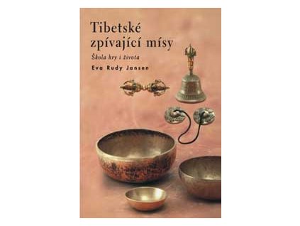 Tibetské zpívající mísy - Jansen Eva Rudy