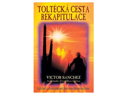 Toltécká cesta rekapitulace - Sanchez Victor