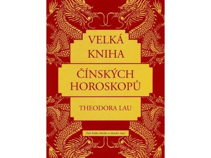 Velká kniha čínských horoskopů  - Theodora Lau