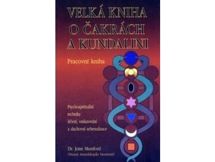 Velká kniha o čakrách a kundalini - John Mumfofd
