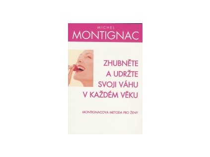 Zhubněte a udržte svoji váhu v každém věku - Montignac Michel