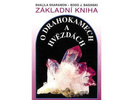 Základní kniha o drahokamech a hvězdách  - Shalila Sharamon; Bodo J. Baginski