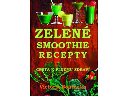 Zelené smoothie recepty - Victoria Boutenko
