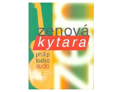 Zenová kytara - Sudo Philip Toshio