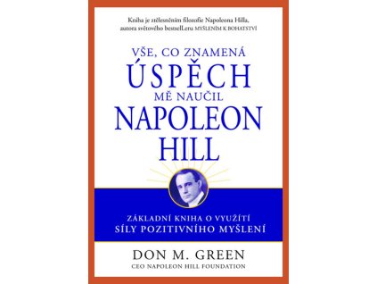 Vše, co znamená úspěch, mě naučil Napoleon Hill - Green M. Don