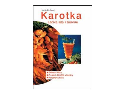 Karotka - léčivá síla z kořene - Carlsson Sonja