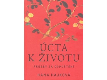 Úcta k životu - Hájková, Hana