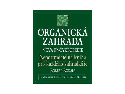 Organická zahrada - Rodile R., Bradley M., Ellis B.
