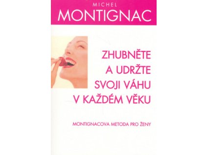 Zhubněte a udržte váhu v každém věku - Montignac Michel