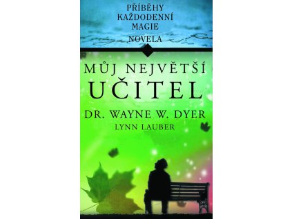 Můj největší učitel - Dyer Wayne , Lynn Lauber