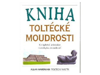 Kniha toltécké moudrosti - Hardman Allan